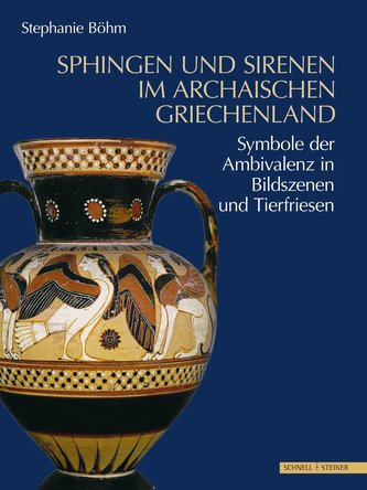 Sphingen und Sirenen im archaischen Griechenland