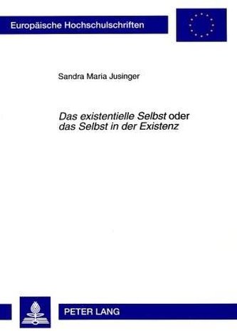 Das existentielle Selbst oder das Selbst in der Existenz