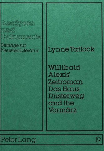 Willibald Alexis' Zeitroman «Das Haus Düsterweg» and the «Vormärz»