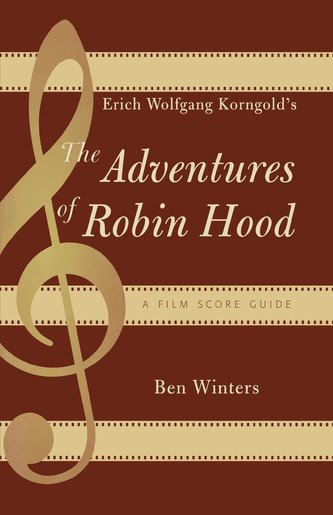 Erich Wolfgang Korngold's the Adventures of Robin Hood