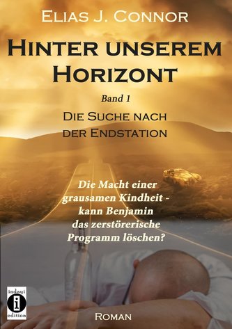 Hinter unserem Horizont: Die Macht einer grausamen Kindheit - kann Benjamin das zerstörerische Programm löschen?