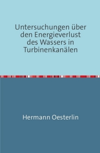 Untersuchungen über den Energieverlust des Wassers in Turbinenkanälen