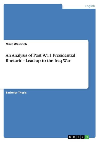 An Analysis of Post 9/11 Presidential Rhetoric - Lead-up to the Iraq War