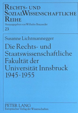 Die Rechts- und Staatswissenschaftliche Fakultät der Universität Innsbruck 1945-1955