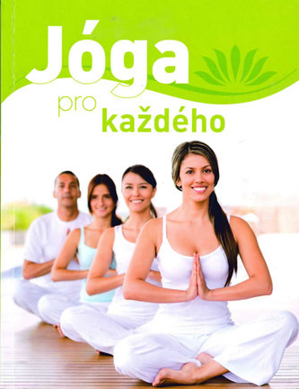 Jóga pro každého - Podrobná příručka pro začátečníky s více než 65 jógovými cviky