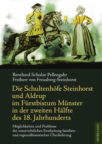 Die Schultenhöfe Steinhorst und Aldrup im Fürstbistum Münster in der zweiten Hälfte des 18. Jahrhunderts