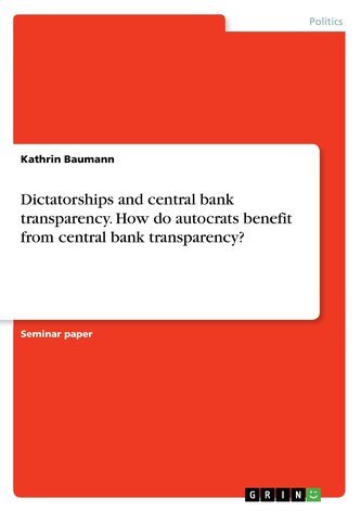 Dictatorships and central bank transparency. How do autocrats benefit from central bank transparency?