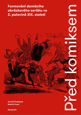 Před komiksem - Formování domácího obrázkového seriálu ve 2. polovině XIX. století