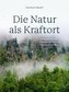 Die Natur als Kraftort