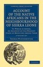 Account of the Native Africans in the Neighbourhood of Sierra Leone 2 Volume Set: To Which Is Added, an Account of the Present S