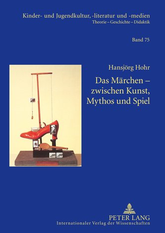 Das Märchen - zwischen Kunst, Mythos und Spiel