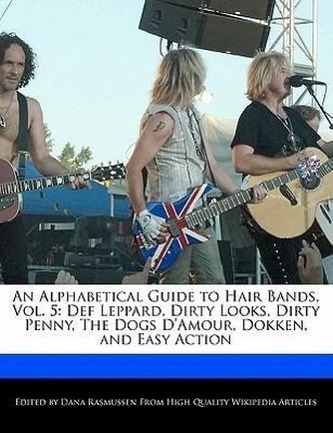 An Alphabetical Guide to Hair Bands, Vol. 5: Def Leppard, Dirty Looks, Dirty Penny, the Dogs D'Amour, Dokken, and Easy Action
