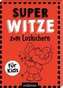 Super-Witze zum Loskichern