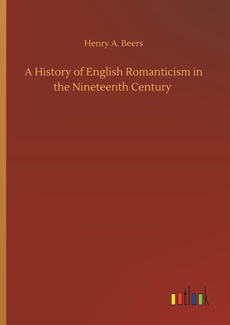 A History of English Romanticism in the Nineteenth Century