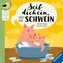 Seif dich ein, sagt das Schwein