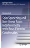 Spin Squeezing and Non-linear Atom Interferometry with Bose-Einstein Condensates