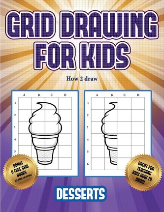 How 2 draw (Grid drawing for kids - Desserts): This book teaches kids how to draw using grids