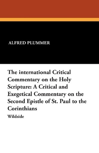 The International Critical Commentary on the Holy Scripture: A Critical and Exegetical Commentary on the Second Epistle of St. P