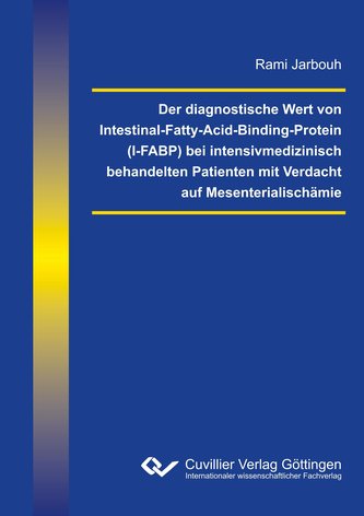 Der diagnostische Wert von Intestinal-Fatty-Acid-Binding-Protein (I-FABP) bei intensivmedizinisch behandelten Patienten mit Verd
