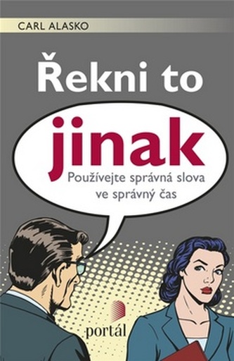 Řekni to jinak - Používejte správná slova ve správný čas