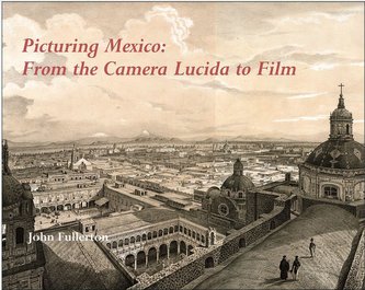Picturing Mexico: From the Camera Lucida to Film