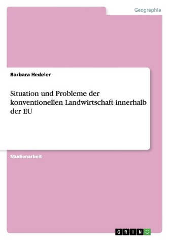 Situation und Probleme der konventionellen Landwirtschaft innerhalb der EU