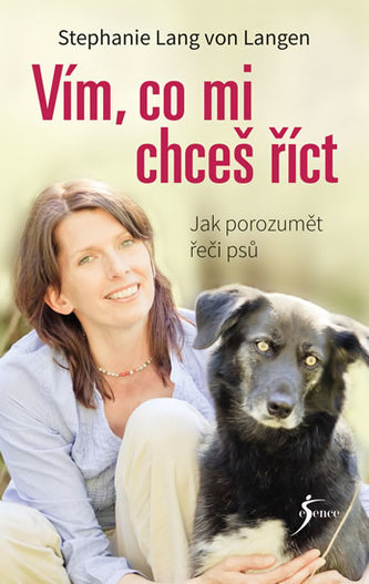 Vím, co mi chceš říct - Jak porozumět řeči psů