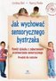 Jak wychować sensorycznego bystrzaka