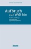 Aufbruch zur Welt hin