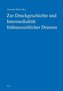 Zur Druckgeschichte und Intermedialität frühneuzeitlicher Dramen