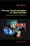 Young Technologies in Old Hands