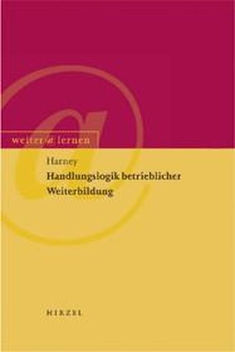 Handlungslogik betrieblicher Weiterbildung