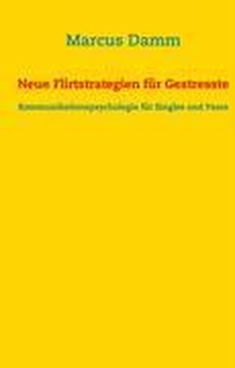 Neue Flirtstrategien für Gestresste