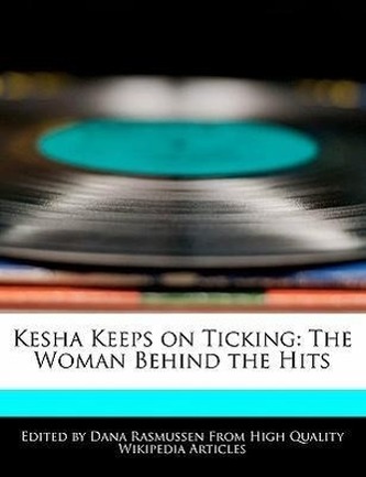 Kesha Keeps on Ticking: The Woman Behind the Hits