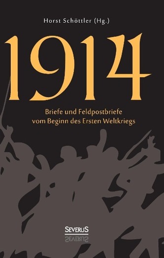 1914: Briefe und Feldpostbriefe vom Beginn des Ersten Weltkriegs