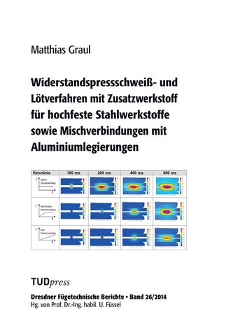 Widerstandspressschweiß- und Lötverfahren mit Zusatzwerkstoff für hochfeste Stahlwerkstoffe sowie Mischverbindungen mit Aluminiu