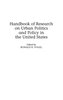 Handbook of Research on Urban Politics and Policy in the United States