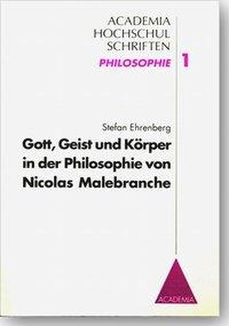 Gott, Geist und Körper in der Philosophie von Nicolas Malebranche