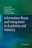 Information Reuse and Integration in Academia and Industry