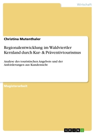 Regionalentwicklung im Waldviertler Kernland durch Kur- & Präventivtourismus Regionalentwicklung im Waldviertler Kernland durch Kur- & Präventivtourismus