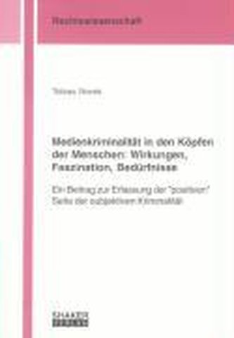 Medienkriminalität in den Köpfen der Menschen: Wirkungen, Faszination, Bedürfnisse