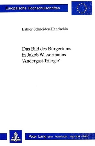 Das Bild des Bürgertums in Jakob Wassermanns 'Andergast-Trilogie'