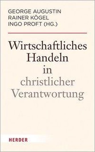 Wirtschaftliches Handeln in christlicher Verantwortung