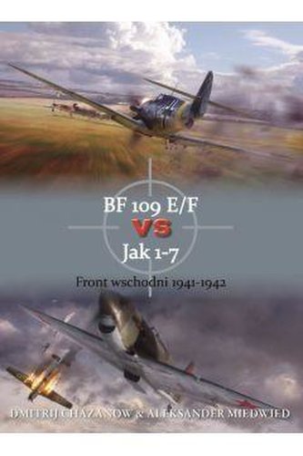 Bf 109 e/f vs jak 1-7 front wsch. 1941-1942 Bf 109 e/f vs jak 1-7 front wsch. 1941-1942