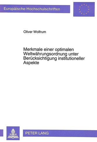 Merkmale einer optimalen Weltwährungsordnung unter Berücksichtigung institutioneller Aspekte