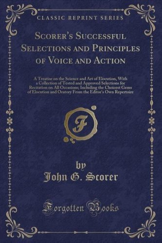 Scorer's Successful Selections and Principles of Voice and Action