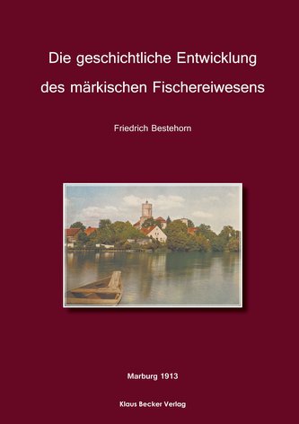Die geschichtliche Entwicklung des märkischen Fischereiwesens