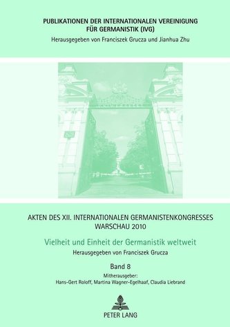 Akten des XII. Internationalen Germanistenkongresses Warschau 2010.  Vielheit und Einheit der Germanistik weltweit