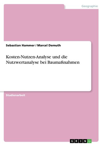 Kosten-Nutzen-Analyse und die Nutzwertanalyse bei Baumaßnahmen