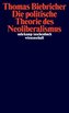 Die politische Theorie des Neoliberalismus